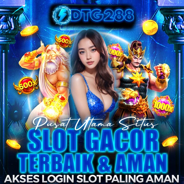 DTG288 OFFICIAL SITUS SLOT GACOR RESMI DEPOSIT QRIS SLOT GACOR ANDALAN DTG288 